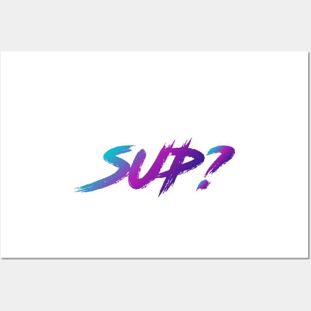 Sup? 90s Slang With 90s Colors Wall Art by The90sMall